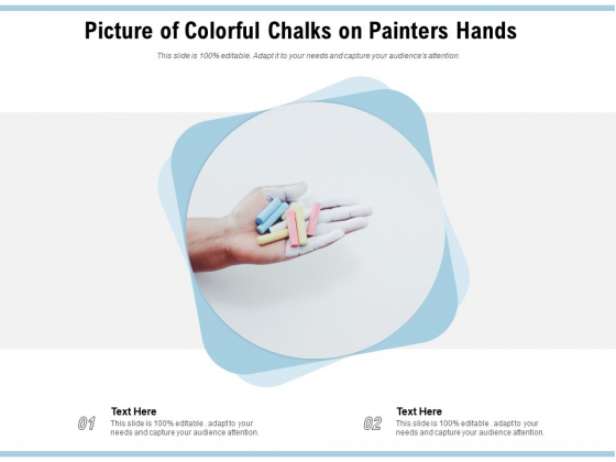 Picture Of Colorful Chalks On Painters Hands Ppt PowerPoint Presentation Layouts Example Topics PDF
