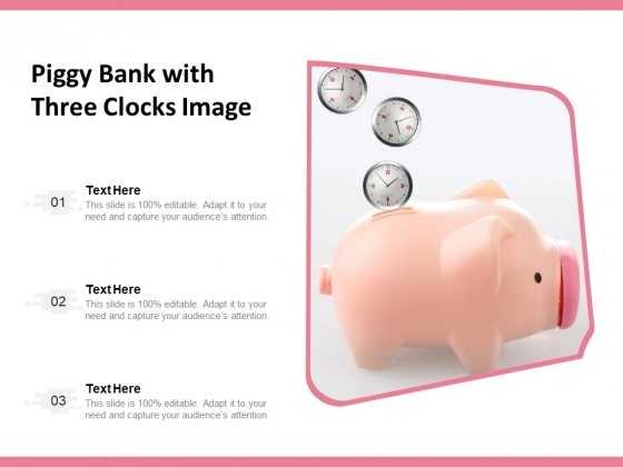 Piggy Bank With Three Clocks Image Ppt PowerPoint Presentation Layouts Introduction PDF