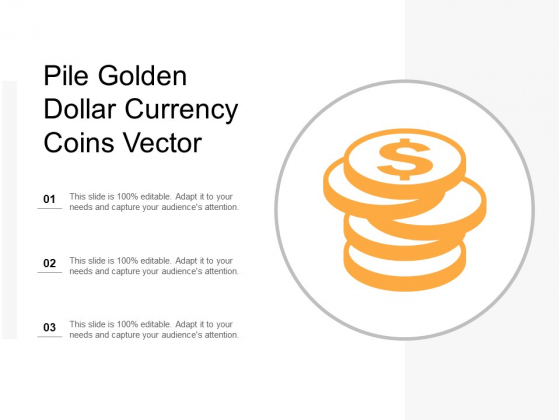 Pile Golden Dollar Currency Coins Vector Ppt PowerPoint Presentation File Layout Ideas