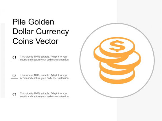 Pile Golden Dollar Currency Coins Vector Ppt PowerPoint Presentation File Layout Ideas Pile Golden Dollar Currency Coins Vector Ppt PowerPoint Presentation File Layout Ideas