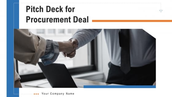Pitch Deck For Procurement Deal Ppt PowerPoint Presentation Complete Deck With Slides Pitch Deck For Procurement Deal Ppt PowerPoint Presentation Complete Deck With Slides