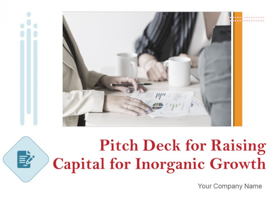 Pitch Deck For Raising Capital For Inorganic Growth Ppt PowerPoint Presentation Complete Deck With Slides Pitch Deck For Raising Capital For Inorganic Growth Ppt PowerPoint Presentation Complete Deck With Slides