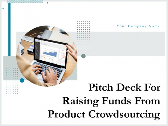 Pitch Deck For Raising Funds From Product Crowdsourcing Ppt PowerPoint Presentation Complete Deck With Slides Pitch Deck For Raising Funds From Product Crowdsourcing Ppt PowerPoint Presentation Complete Deck With Slides