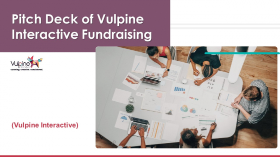 Pitch Deck Of Vulpine Interactive Fundraising Ppt PowerPoint Presentation Complete Deck With Slides Pitch Deck Of Vulpine Interactive Fundraising Ppt PowerPoint Presentation Complete Deck With Slides