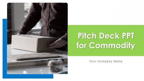 Pitch Deck PPT For Commodity Ppt PowerPoint Presentation Complete Deck With Slides Pitch Deck PPT For Commodity Ppt PowerPoint Presentation Complete Deck With Slides