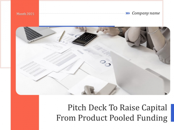 Pitch Deck To Raise Capital From Product Pooled Funding Ppt PowerPoint Presentation Complete Deck With Slides Pitch Deck To Raise Capital From Product Pooled Funding Ppt PowerPoint Presentation Complete Deck With Slides