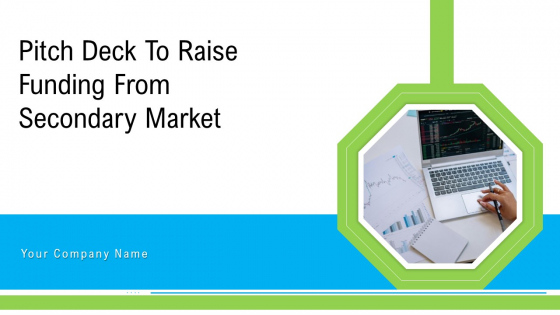 Pitch Deck To Raise Funding From Secondary Market Ppt PowerPoint Presentation Complete Deck With Slides Pitch Deck To Raise Funding From Secondary Market Ppt PowerPoint Presentation Complete Deck With Slides