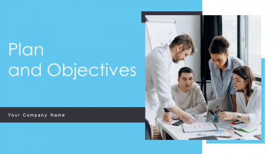 Plan And Objectives Ppt PowerPoint Presentation Complete With Slides