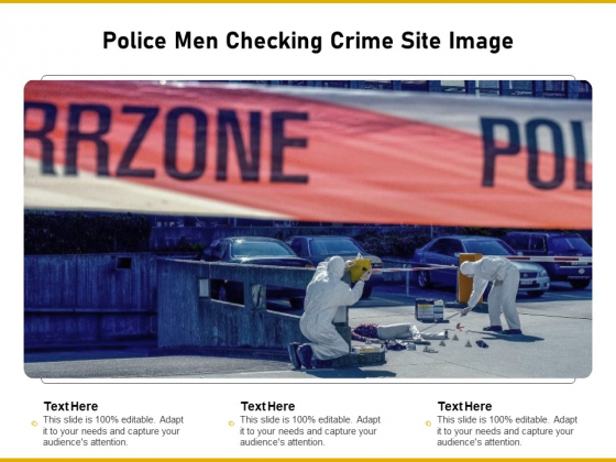 Police Men Checking Crime Site Image Ppt PowerPoint Presentation Slides Design Inspiration PDF