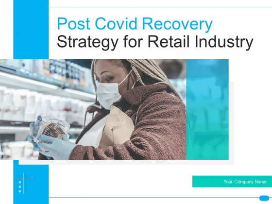 Post COVID Recovery Strategy For Retail Industry Ppt PowerPoint Presentation Complete Deck With Slides Post COVID Recovery Strategy For Retail Industry Ppt PowerPoint Presentation Complete Deck With Slides