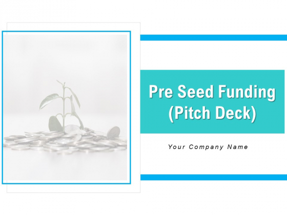 Pre Seed Funding Pitch Deck Ppt PowerPoint Presentation Complete Deck With Slides Pre Seed Funding Pitch Deck Ppt PowerPoint Presentation Complete Deck With Slides