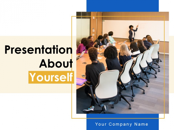 Presentation About Yourself Ppt PowerPoint Presentation Complete Deck With Slides
