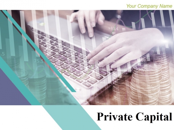 Private Capital Ppt PowerPoint Presentation Complete Deck With Slides Private Capital Ppt PowerPoint Presentation Complete Deck With Slides
