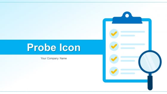 Probe Icon Business Audit Ppt PowerPoint Presentation Complete Deck With Slides Probe Icon Business Audit Ppt PowerPoint Presentation Complete Deck With Slides