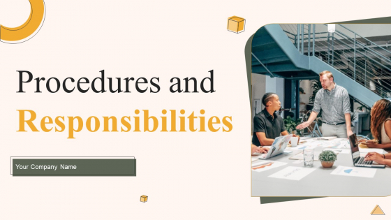 Procedures And Responsibilities Ppt PowerPoint Presentation Complete Deck With Slides