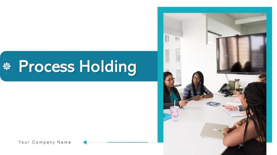 Process Holding Business Monitoring Ppt PowerPoint Presentation Complete Deck With Slides Process Holding Business Monitoring Ppt PowerPoint Presentation Complete Deck With Slides