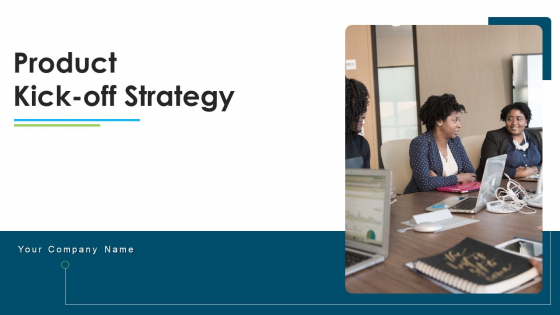 Product Kick Off Strategy Ppt PowerPoint Presentation Complete Deck With Slides Product Kick Off Strategy Ppt PowerPoint Presentation Complete Deck With Slides