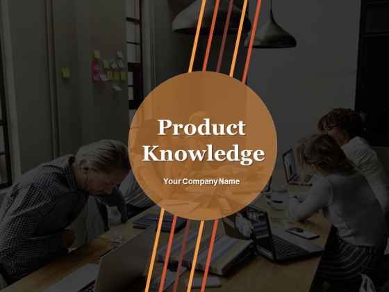 Product Knowledge Ppt PowerPoint Presentation Complete Deck With Slides Product Knowledge Ppt PowerPoint Presentation Complete Deck With Slides