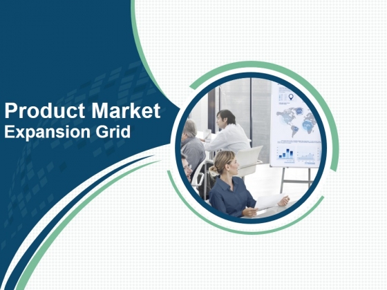Product Market Expansion Grid PPT PowerPoint Presentation Complete Deck With Slides