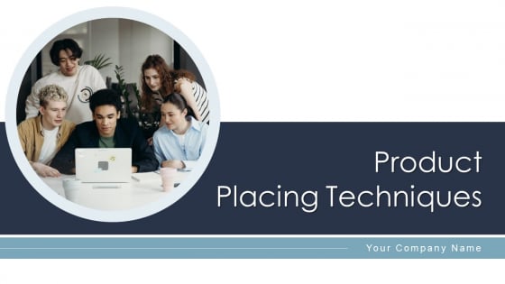 Product Placing Techniques Positioning Ppt PowerPoint Presentation Complete Deck With Slides Product Placing Techniques Positioning Ppt PowerPoint Presentation Complete Deck With Slides