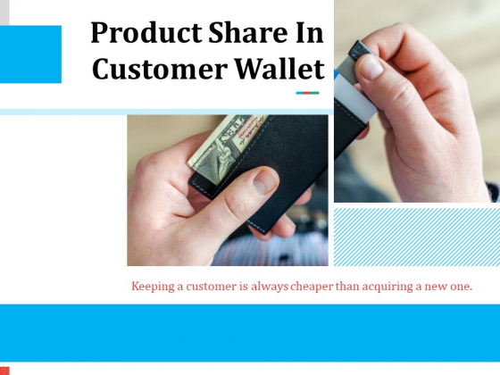 Product Share In Customer Wallet Ppt PowerPoint Presentation Complete Deck With Slides Product Share In Customer Wallet Ppt PowerPoint Presentation Complete Deck With Slides