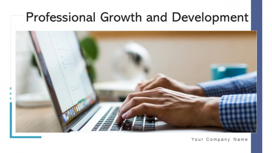 Professional Growth And Development Goals Ppt PowerPoint Presentation Complete Deck With Slides Professional Growth And Development Goals Ppt PowerPoint Presentation Complete Deck With Slides