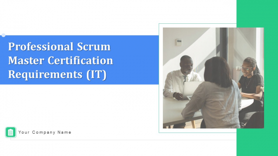 Professional Scrum Master Certification Requirements IT Ppt PowerPoint Presentation Complete Deck Ppt PowerPoint Presentation Complete Deck Professional Scrum Master Certification Requirements IT Ppt PowerPoint Presentation Complete Deck Ppt PowerPoint Presentation Complete Deck