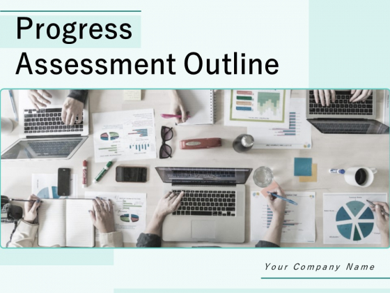 Progress Assessment Outline Ppt PowerPoint Presentation Complete Deck With Slides Progress Assessment Outline Ppt PowerPoint Presentation Complete Deck With Slides