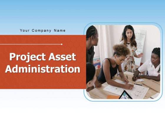 Project Asset Administration Project Resource Management Ppt PowerPoint Presentation Complete Deck Project Asset Administration Project Resource Management Ppt PowerPoint Presentation Complete Deck