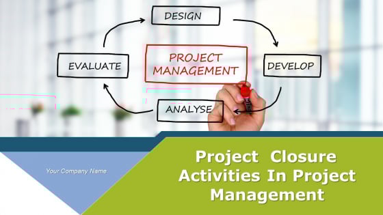 Project Closure Activities In Project Management Ppt PowerPoint Presentation Complete Deck With Slides Project Closure Activities In Project Management Ppt PowerPoint Presentation Complete Deck With Slides
