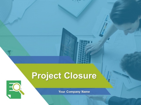 Project Closure Ppt PowerPoint Presentation Complete Deck With Slides Project Closure Ppt PowerPoint Presentation Complete Deck With Slides