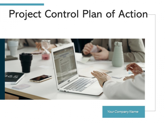 Project Control Plan Of Action Ppt PowerPoint Presentation Complete Deck Project Control Plan Of Action Ppt PowerPoint Presentation Complete Deck