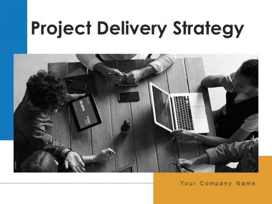 Project Delivery Strategy Project Goals Ppt PowerPoint Presentation Complete Deck Project Delivery Strategy Project Goals Ppt PowerPoint Presentation Complete Deck