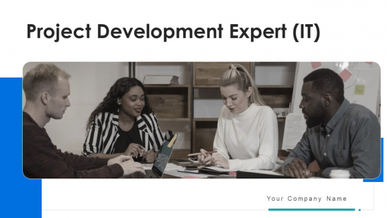 Project Development Expert IT Ppt PowerPoint Presentation Complete Deck With Slides Project Development Expert IT Ppt PowerPoint Presentation Complete Deck With Slides