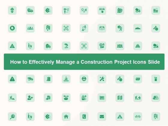 Project How To Effectively Manage A Construction Project Icons Slide Ideas PDF Project How To Effectively Manage A Construction Project Icons Slide Ideas PDF