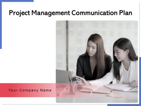 Project Management Communication Plan Goal Team Ppt PowerPoint Presentation Complete Deck