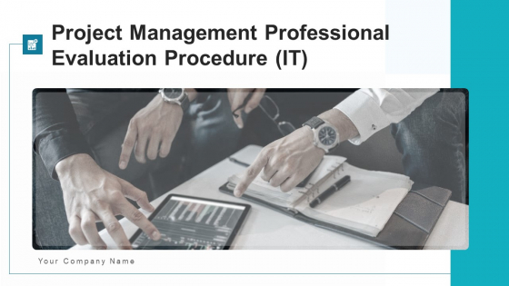 Project Management Professional Evaluation Procedure IT Ppt PowerPoint Presentation Complete Deck With Slides Project Management Professional Evaluation Procedure IT Ppt PowerPoint Presentation Complete Deck With Slides