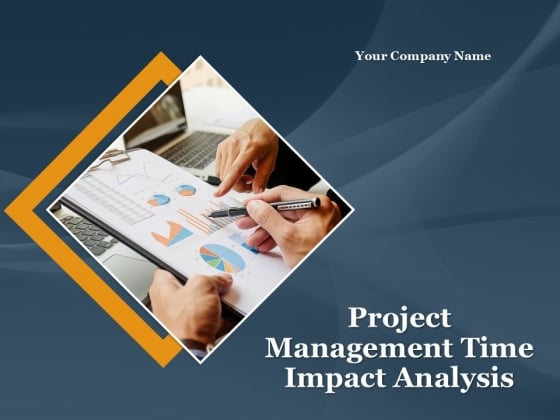 Project Management Time Impact Analysis PowerPoint Presentation Complete Deck With Slides Project Management Time Impact Analysis PowerPoint Presentation Complete Deck With Slides