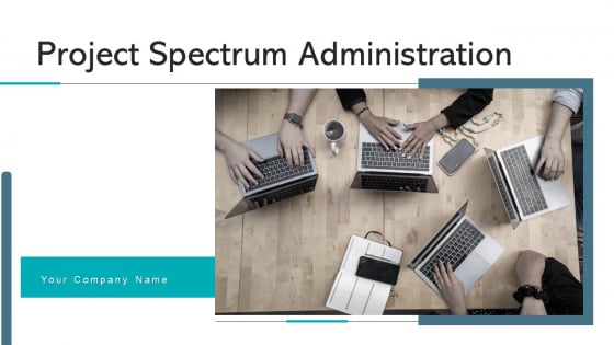 Project Spectrum Administration Plan Scope Ppt PowerPoint Presentation Complete Deck With Slides Project Spectrum Administration Plan Scope Ppt PowerPoint Presentation Complete Deck With Slides