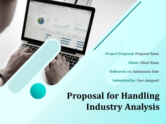 Proposal For Handling Industry Analysis Ppt PowerPoint Presentation Complete Deck With Slides Proposal For Handling Industry Analysis Ppt PowerPoint Presentation Complete Deck With Slides
