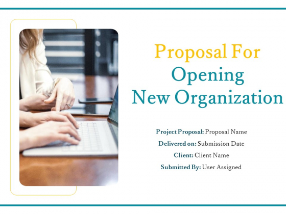 Proposal For Opening New Organization Ppt PowerPoint Presentation Complete Deck With Slides Proposal For Opening New Organization Ppt PowerPoint Presentation Complete Deck With Slides