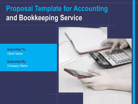 Proposal Template For Accounting And Bookkeeping Service Ppt PowerPoint Presentation Complete Deck With Slides Proposal Template For Accounting And Bookkeeping Service Ppt PowerPoint Presentation Complete Deck With Slides