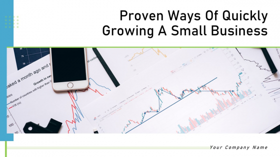 Proven Ways Of Quickly Growing A Small Business Ppt PowerPoint Presentation Complete Deck With Slides Proven Ways Of Quickly Growing A Small Business Ppt PowerPoint Presentation Complete Deck With Slides