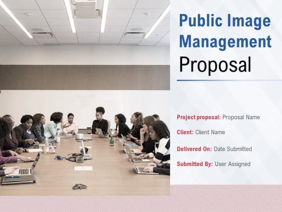 Public Image Management Proposal Ppt PowerPoint Presentation Complete Deck With Slides Public Image Management Proposal Ppt PowerPoint Presentation Complete Deck With Slides