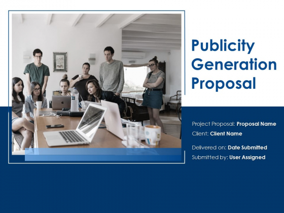 Publicity Generation Proposal Ppt Powerpoint Presentation Complete Deck With Slides Publicity Generation Proposal Ppt Powerpoint Presentation Complete Deck With Slides