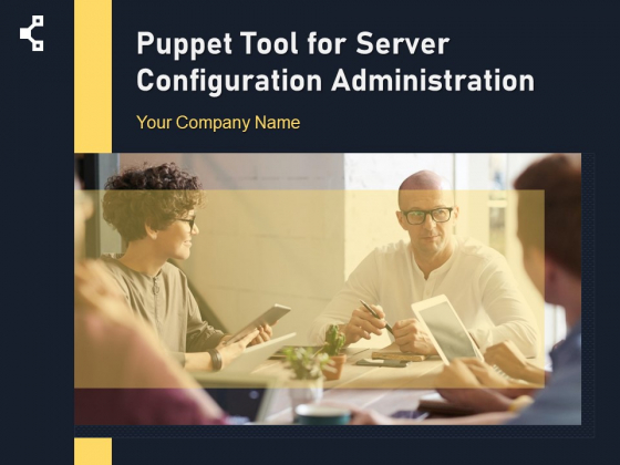 Puppet Tool For Server Configuration Administration Ppt PowerPoint Presentation Complete Deck With Slides Puppet Tool For Server Configuration Administration Ppt PowerPoint Presentation Complete Deck With Slides