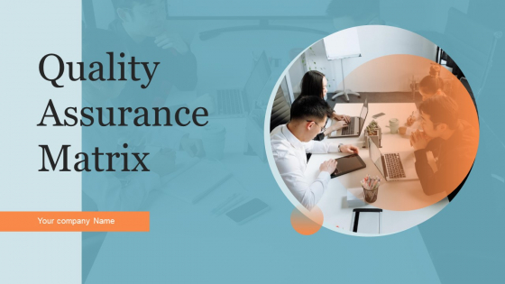 Quality Assurance Matrix Ppt PowerPoint Presentation Complete With Slides