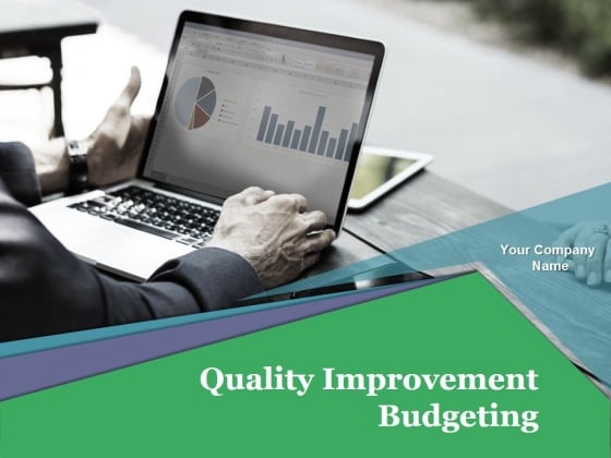 Quality Improvement Budgeting Ppt PowerPoint Presentation Complete Deck With Slides Quality Improvement Budgeting Ppt PowerPoint Presentation Complete Deck With Slides