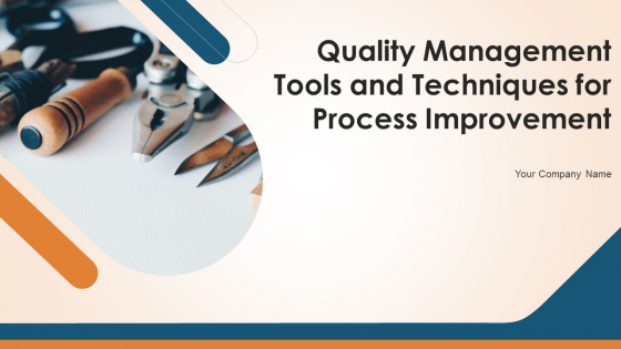 Quality Management Tools And Techniques For Process Improvement Ppt PowerPoint Presentation Complete Deck With Slides Quality Management Tools And Techniques For Process Improvement Ppt PowerPoint Presentation Complete Deck With Slides