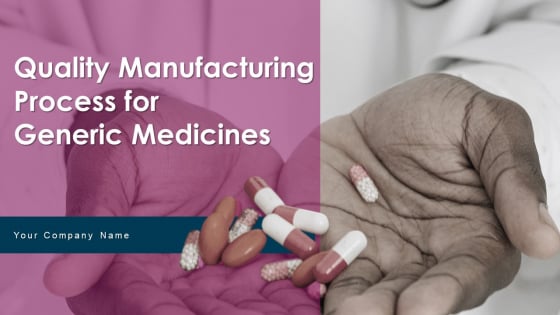 Quality Manufacturing Process For Generic Medicines Ppt PowerPoint Presentation Complete With Slides Quality Manufacturing Process For Generic Medicines Ppt PowerPoint Presentation Complete With Slides